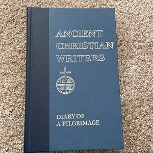 Ancient Christian Writers - Diary of a Pilgrimage - Egeria